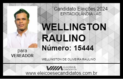 Candidato WELLINGTON RAULINO 2024 - EPITACIOLÂNDIA - Eleições