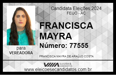 Candidato FRANCISCA MAYRA 2024 - FEIJÓ - Eleições