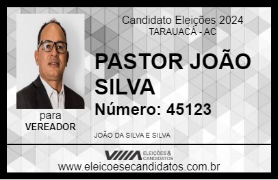 Candidato PASTOR JOÃO SILVA 2024 - TARAUACÁ - Eleições