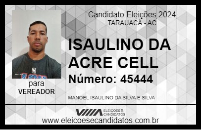 Candidato ISAULINO DA ACRE CELL 2024 - TARAUACÁ - Eleições