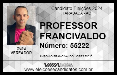 Candidato PROFESSOR FRANCIVALDO 2024 - TARAUACÁ - Eleições