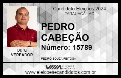 Candidato PEDRO CABEÇÃO 2024 - TARAUACÁ - Eleições