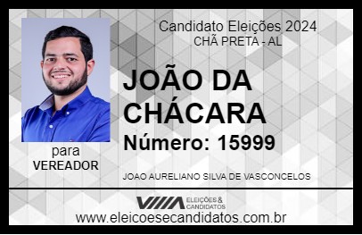 Candidato JOÃO DA CHÁCARA 2024 - CHÃ PRETA - Eleições