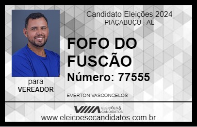 Candidato FOFO DO FUSCÃO 2024 - PIAÇABUÇU - Eleições