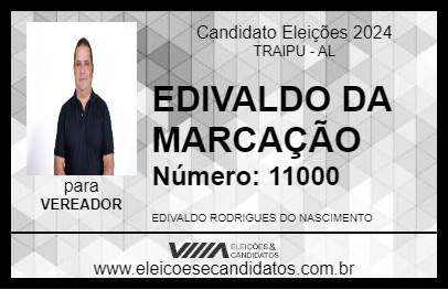 Candidato EDIVALDO DA MARCAÇÃO 2024 - TRAIPU - Eleições