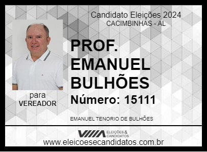 Candidato PROF. EMANUEL BULHÕES 2024 - CACIMBINHAS - Eleições