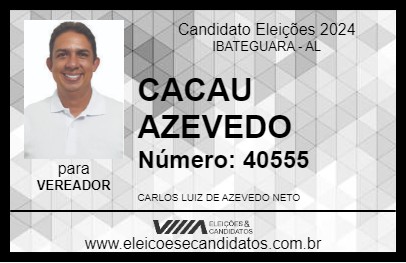 Candidato CACAU AZEVEDO 2024 - IBATEGUARA - Eleições