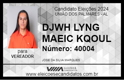 Candidato DJWH LYNG MAEIC KQOUL 2024 - UNIÃO DOS PALMARES - Eleições