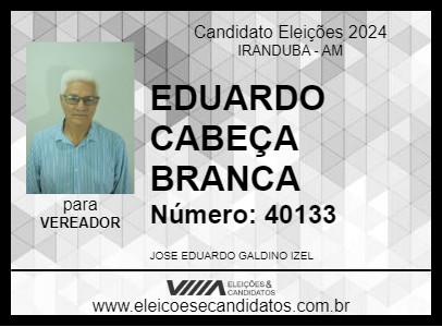 Candidato EDUARDO CABEÇA BRANCA 2024 - IRANDUBA - Eleições