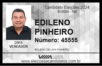 Candidato EDILENO PINHEIRO 2024 - BORBA - Eleições