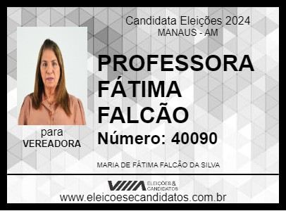 Candidato PROFESSORA FÁTIMA FALCÃO 2024 - MANAUS - Eleições