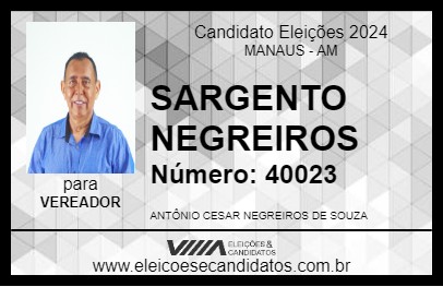 Candidato SARGENTO NEGREIROS 2024 - MANAUS - Eleições