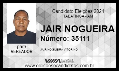 Candidato JAIR NOGUEIRA 2024 - TABATINGA - Eleições