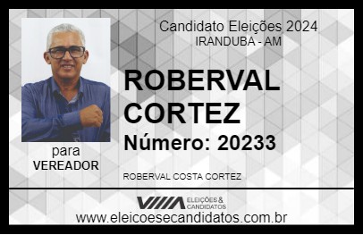 Candidato ROBERVAL CORTEZ 2024 - IRANDUBA - Eleições