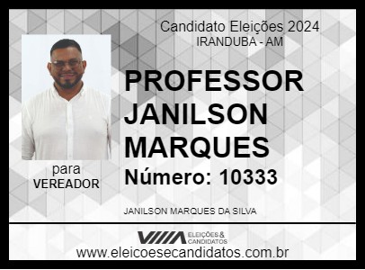 Candidato PROFESSOR JANILSON MARQUES 2024 - IRANDUBA - Eleições