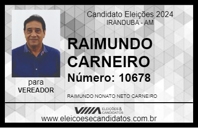 Candidato RAIMUNDO CARNEIRO 2024 - IRANDUBA - Eleições