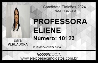 Candidato PROFESSORA ELIENE 2024 - IRANDUBA - Eleições