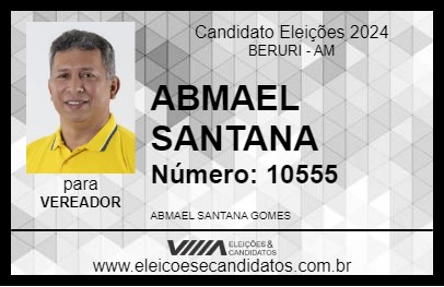 Candidato ABMAEL SANTANA 2024 - BERURI - Eleições