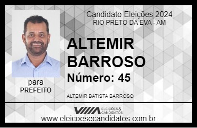 Candidato ALTEMIR BARROSO 2024 - RIO PRETO DA EVA - Eleições