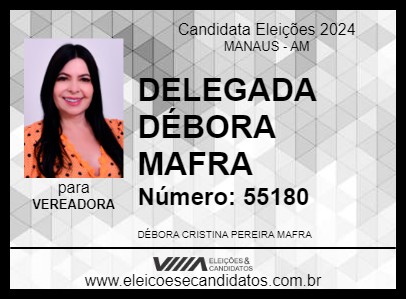 Candidato DELEGADA DÉBORA MAFRA 2024 - MANAUS - Eleições