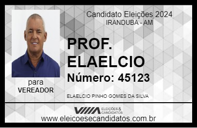 Candidato PROF. ELAELCIO 2024 - IRANDUBA - Eleições