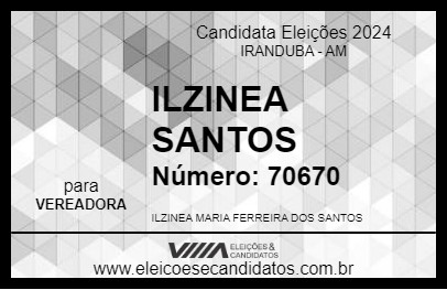 Candidato ILZINEA SANTOS 2024 - IRANDUBA - Eleições