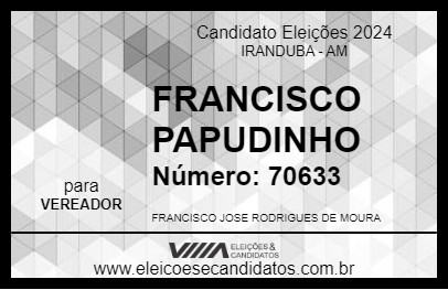 Candidato FRANCISCO PAPUDINHO 2024 - IRANDUBA - Eleições