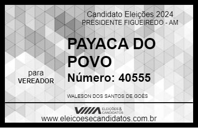 Candidato PAYACA DO POVO 2024 - PRESIDENTE FIGUEIREDO - Eleições