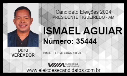 Candidato ISMAEL AGUIAR 2024 - PRESIDENTE FIGUEIREDO - Eleições