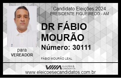 Candidato DR FÁBIO MOURÃO 2024 - PRESIDENTE FIGUEIREDO - Eleições