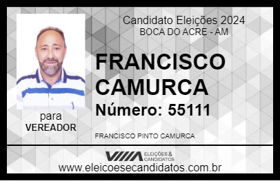 Candidato FRANCISCO CAMURCA 2024 - BOCA DO ACRE - Eleições