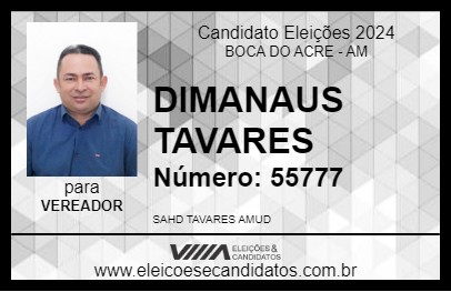 Candidato DIMANAUS TAVARES 2024 - BOCA DO ACRE - Eleições