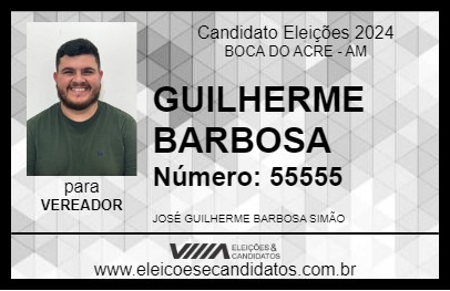 Candidato GUILHERME BARBOSA 2024 - BOCA DO ACRE - Eleições