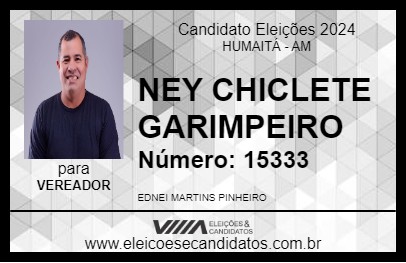 Candidato NEY CHICLETE GARIMPEIRO 2024 - HUMAITÁ - Eleições