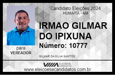 Candidato IRMAO GILMAR DO IPIXUNA 2024 - HUMAITÁ - Eleições