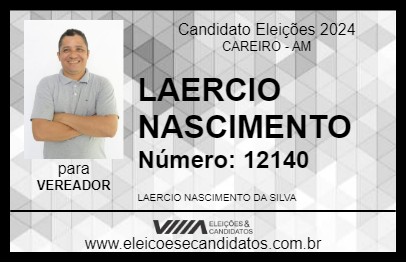 Candidato LAERCIO NASCIMENTO 2024 - CAREIRO - Eleições