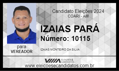 Candidato IZAIAS PARÁ 2024 - COARI - Eleições