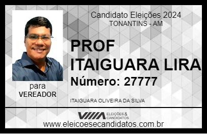 Candidato PROF ITAIGUARA LIRA 2024 - TONANTINS - Eleições