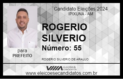 Candidato ROGERIO SILVERIO 2024 - IPIXUNA - Eleições