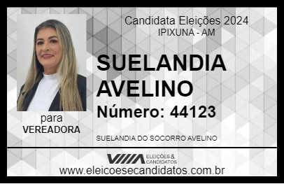 Candidato SUELANDIA AVELINO 2024 - IPIXUNA - Eleições