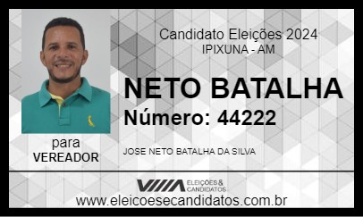 Candidato NETO BATALHA 2024 - IPIXUNA - Eleições