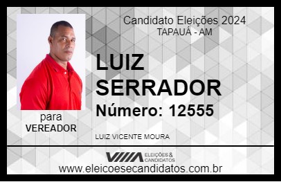 Candidato LUIZ SERRADOR 2024 - TAPAUÁ - Eleições