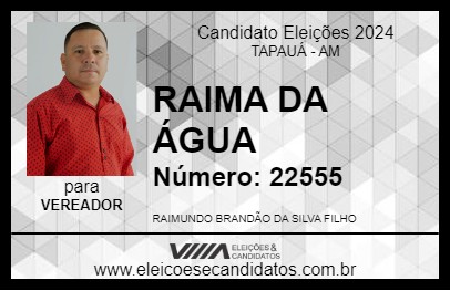 Candidato RAIMA DA ÁGUA 2024 - TAPAUÁ - Eleições