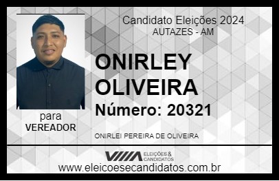 Candidato ONIRLEY OLIVEIRA  2024 - AUTAZES - Eleições