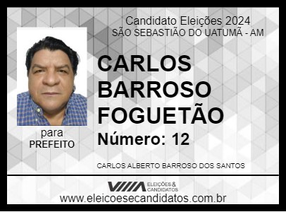 Candidato CARLOS BARROSO FOGUETÃO 2024 - SÃO SEBASTIÃO DO UATUMÃ - Eleições