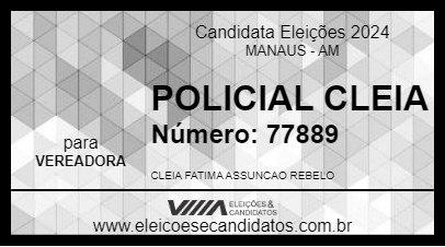 Candidato POLICIAL CLEIA 2024 - MANAUS - Eleições