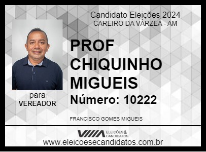 Candidato PROF CHIQUINHO MIGUEIS 2024 - CAREIRO DA VÁRZEA - Eleições