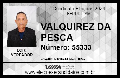 Candidato VALQUIREZ DA PESCA 2024 - BERURI - Eleições