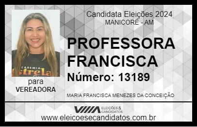 Candidato PROFESSORA FRANCISCA 2024 - MANICORÉ - Eleições