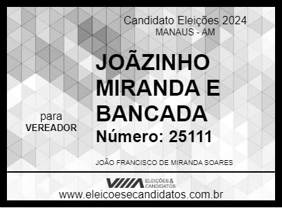 Candidato JOÃOZINHO MIRANDA E BANCADA 2024 - MANAUS - Eleições